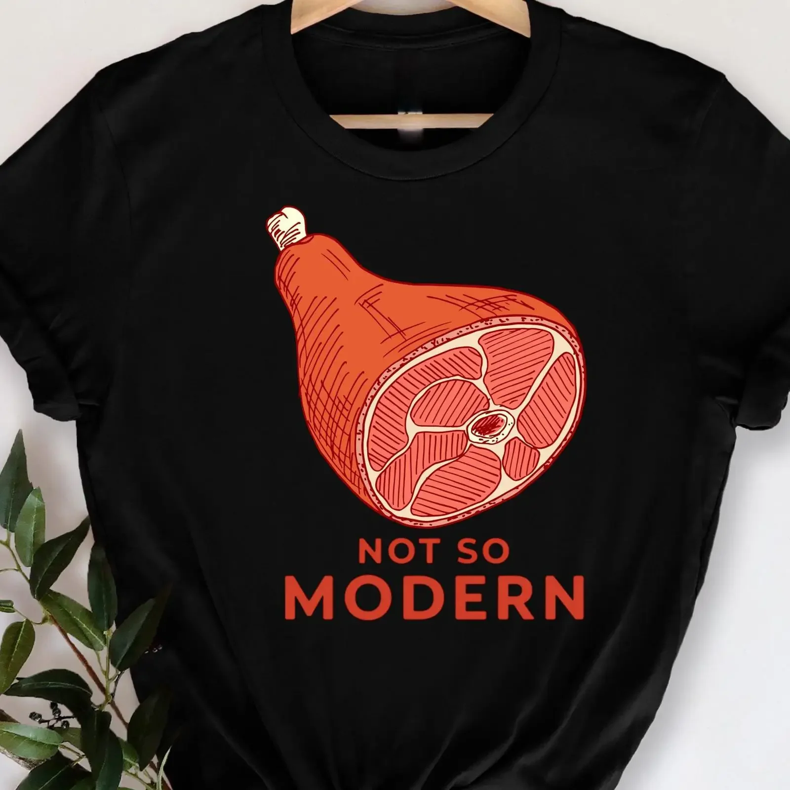 Not So Modern Ham T Shirt Meat Lovers Funny Non Vegan Carnivore BBQ Apparel for Eater vintage Washed Stretched Versatile
