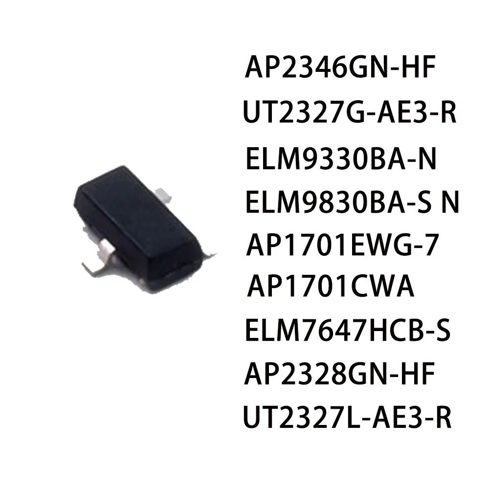 100PCS SOT23  ELM9830BA-S/N AP1701EWG-7 AP2346GN-HF ELM9330BA-N AP1701CWA ELM7647HCB-S AP2328GN-HF  UT2327G-AE3-R UT2327L-AE3-R