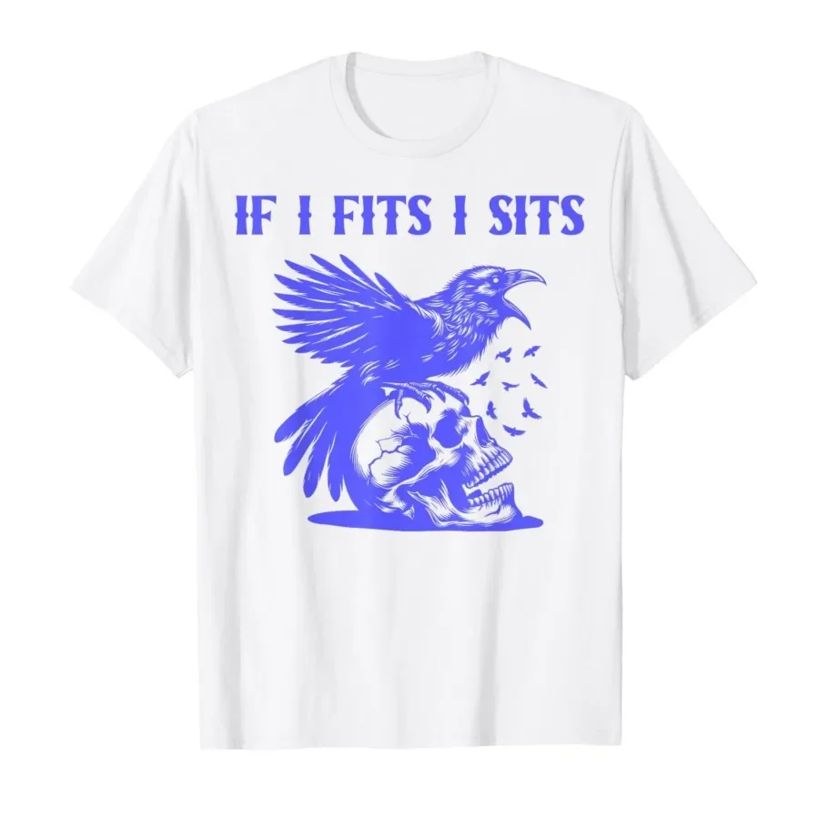 

If I Fits I Sits Crow Skull Gothic Dark Humor T-shirt For Men Women 100% Cotton T Shirts Short Sleeve Tops 0424-2