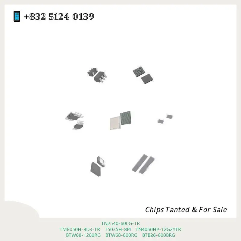 chip chip Integrated circuit chip MCU chip TN2540-600G-TR TM8050H-8D3-TR T5035H-8PI TN4050HP-12G2YTR BTW68-1200RG BTW68-800RG