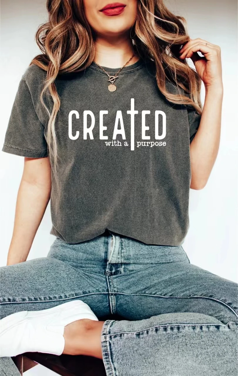 Created with A Purpose Slogan Women T-shirt New Hot Sale Popular Home Casual Female Shirt Trend Holiday Comfort Girl Tee