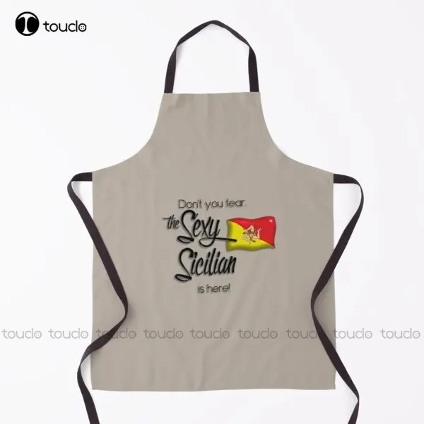 Flag Of Sicily Don'T You Fear The Sexy Sicilian Is Here! Apron Aprons For Girls For Women Men Unisex Adult Custom Cooking Aprons