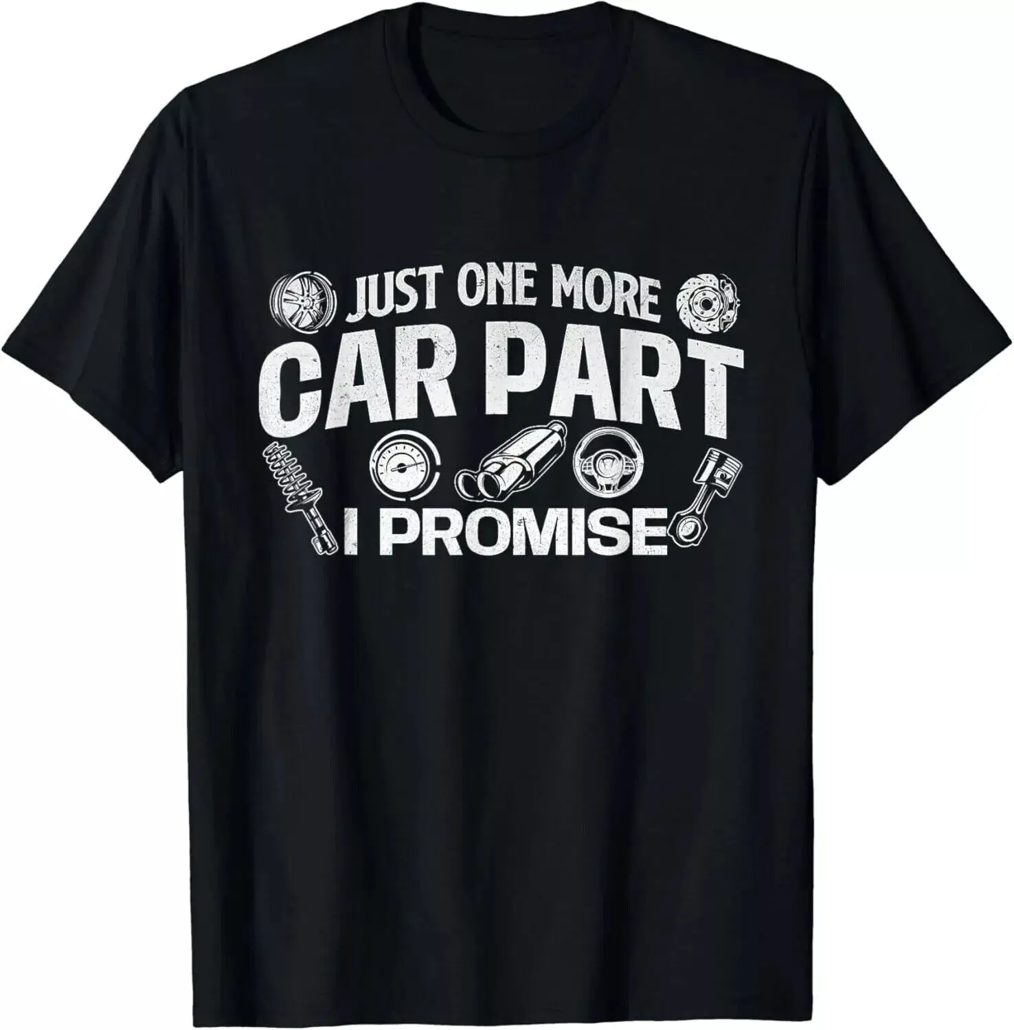 

Just One More Car Part I Promise - Auto Mechanic Car Lover Gift Unisex T-Shirt