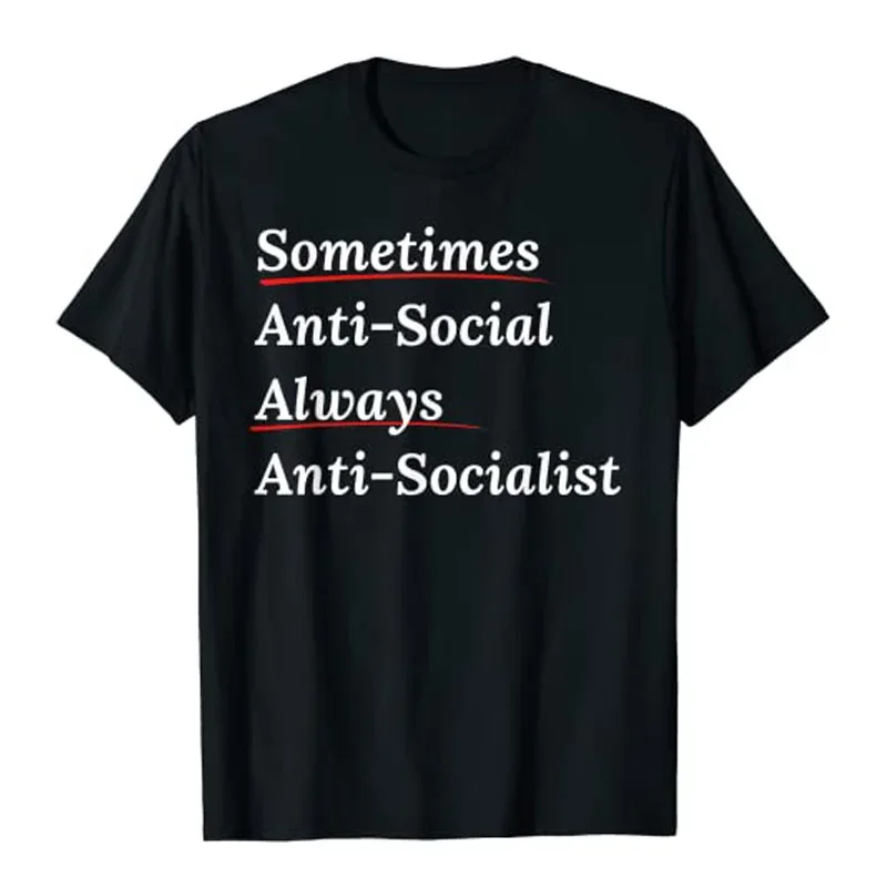 Sometimes Antisocial Always Antisocialist Ancap Libertarian T-Shirt Funny Letters Printed Sarcastic Saying Quote Graphic Tee Top