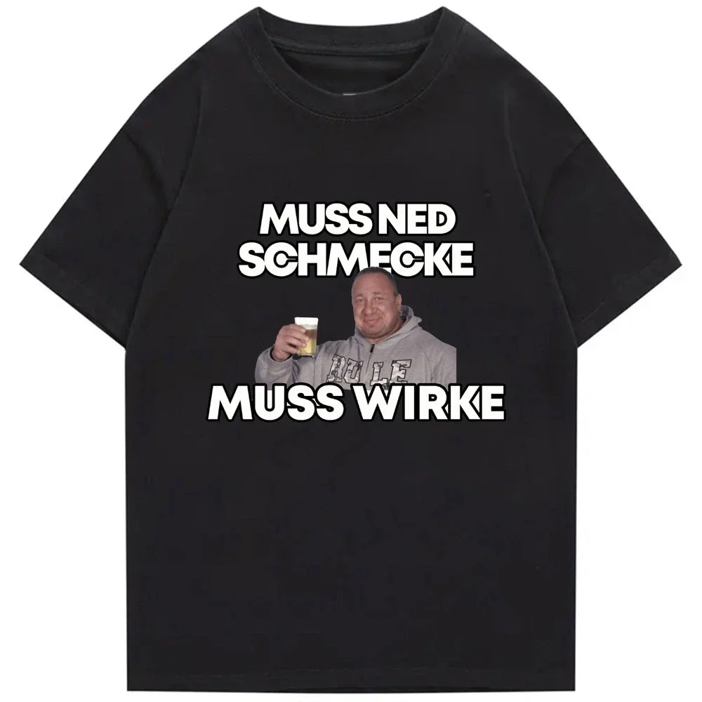 Markus Ruhl Meme Print Funny T Shirt Muss Ned Schmecke Muss Wirke T-shirt Men Women Loose Short Sleeve Tees Streetwear