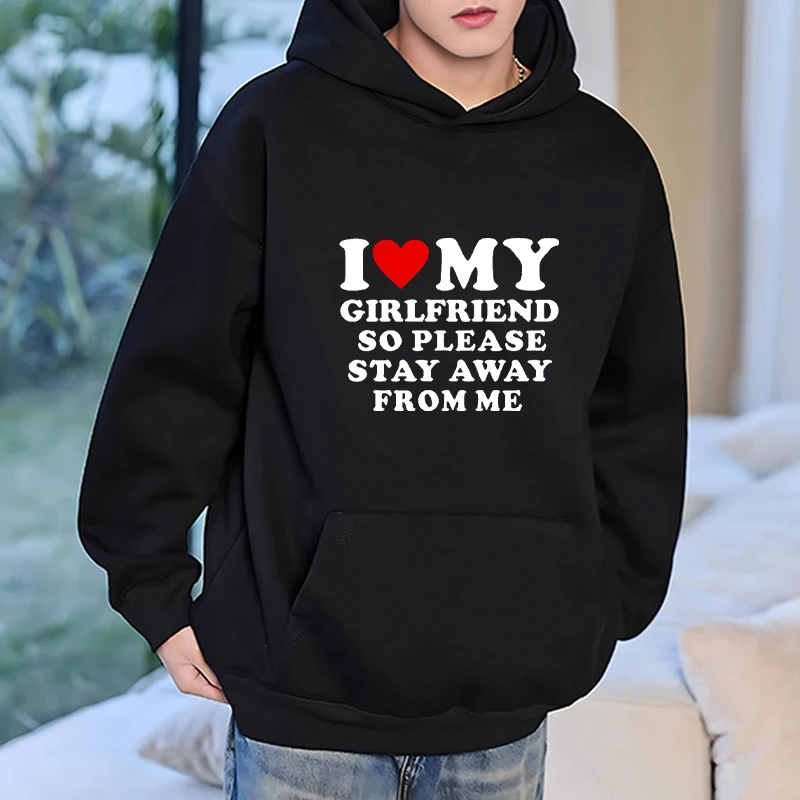 

I Love My Girlfriend So Please Stay Away From Me Letter Printed Hoodie Men women Funny Fashion Pullover Casual Daily Sweatshirt