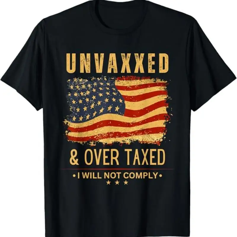 

Unvaxxed Over Taxed I Will Not Comply And Overtaxed T Shirt