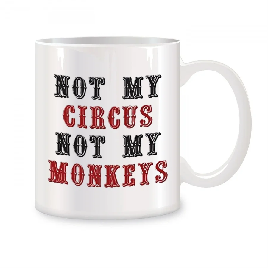 

Not My Circus, Not My Monkeys Mugs For Women Men Coworker Birthday Novelty Coffee Ceramic Tea Cups White 11 oz