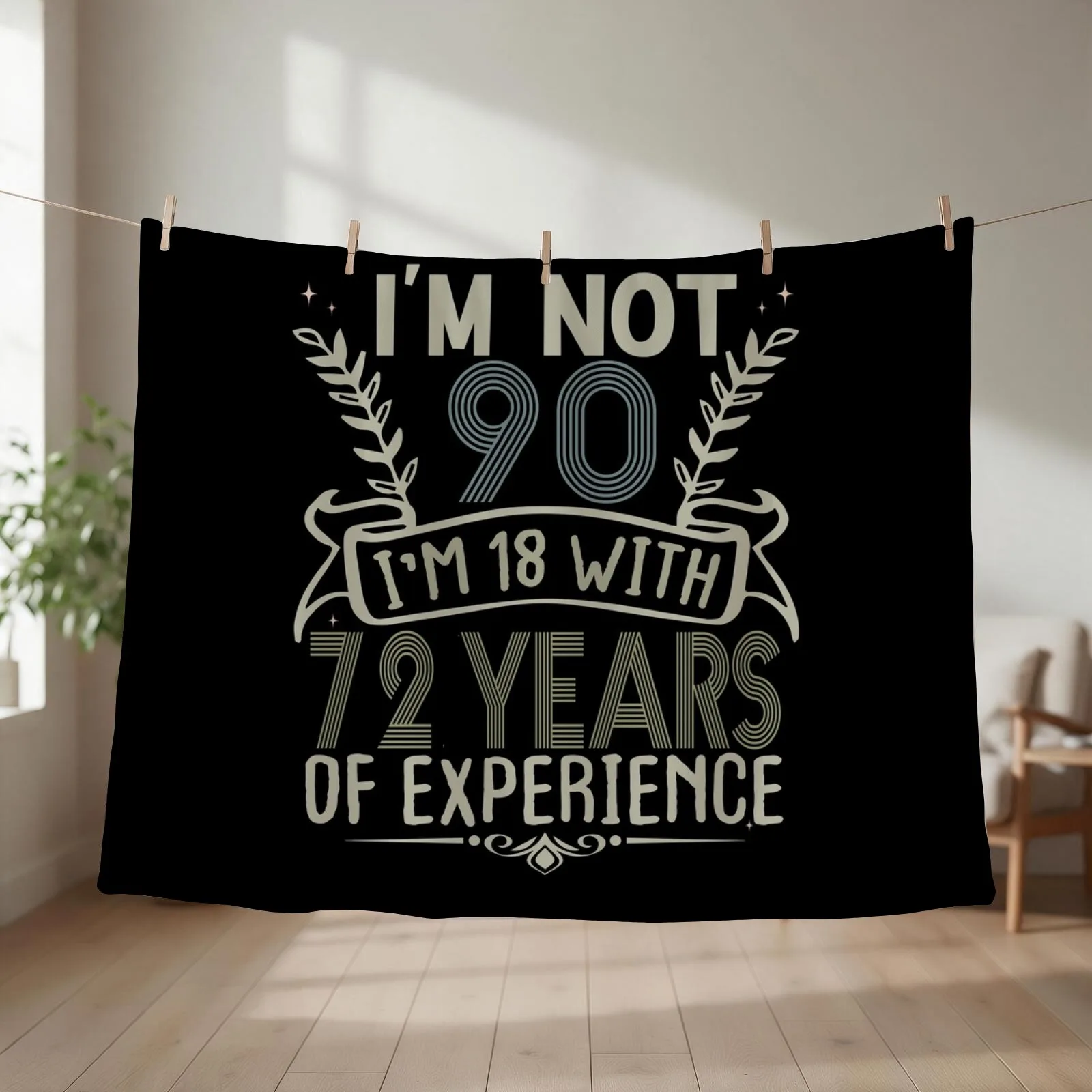 I'm not 91 I'm 18 With 72 Years Experience Funny 90th Happy Birthday Throw Blanket