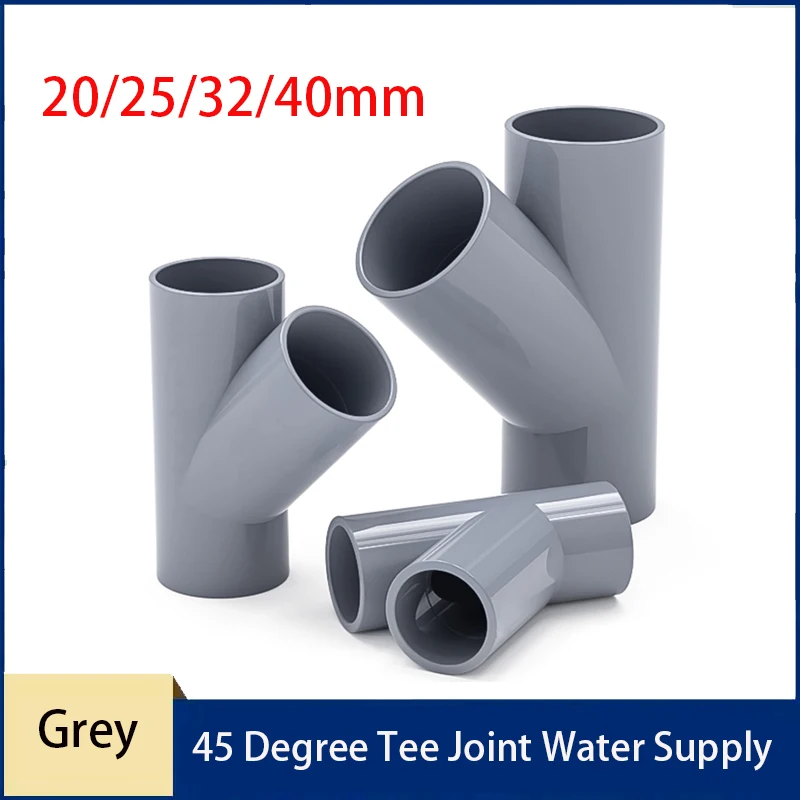 

1PC Grey 20/25/32/40mm PVC 45 Degree Tee Joint Water Supply Pipe Garden Irrigation Watering Fittings