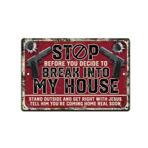 Stop Before You Decide To Break Into My House 8”x12” Warning Sign Metal Aluminum