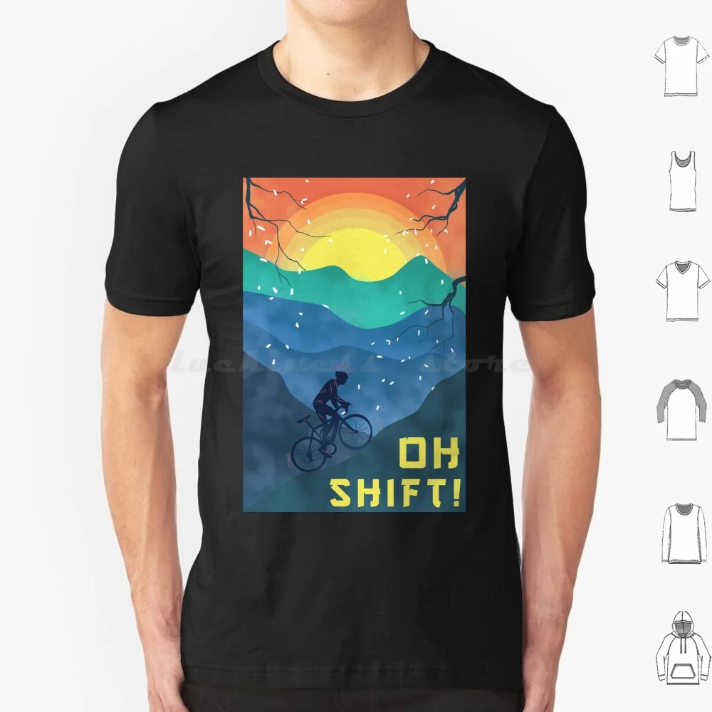 Oh Shift , Car Up Shift Down Shift Oh Shift , Oh Shift Cycling Humor , Oh Shift Uphill Mountain Biking Sarcasm , Oh Shift Biker