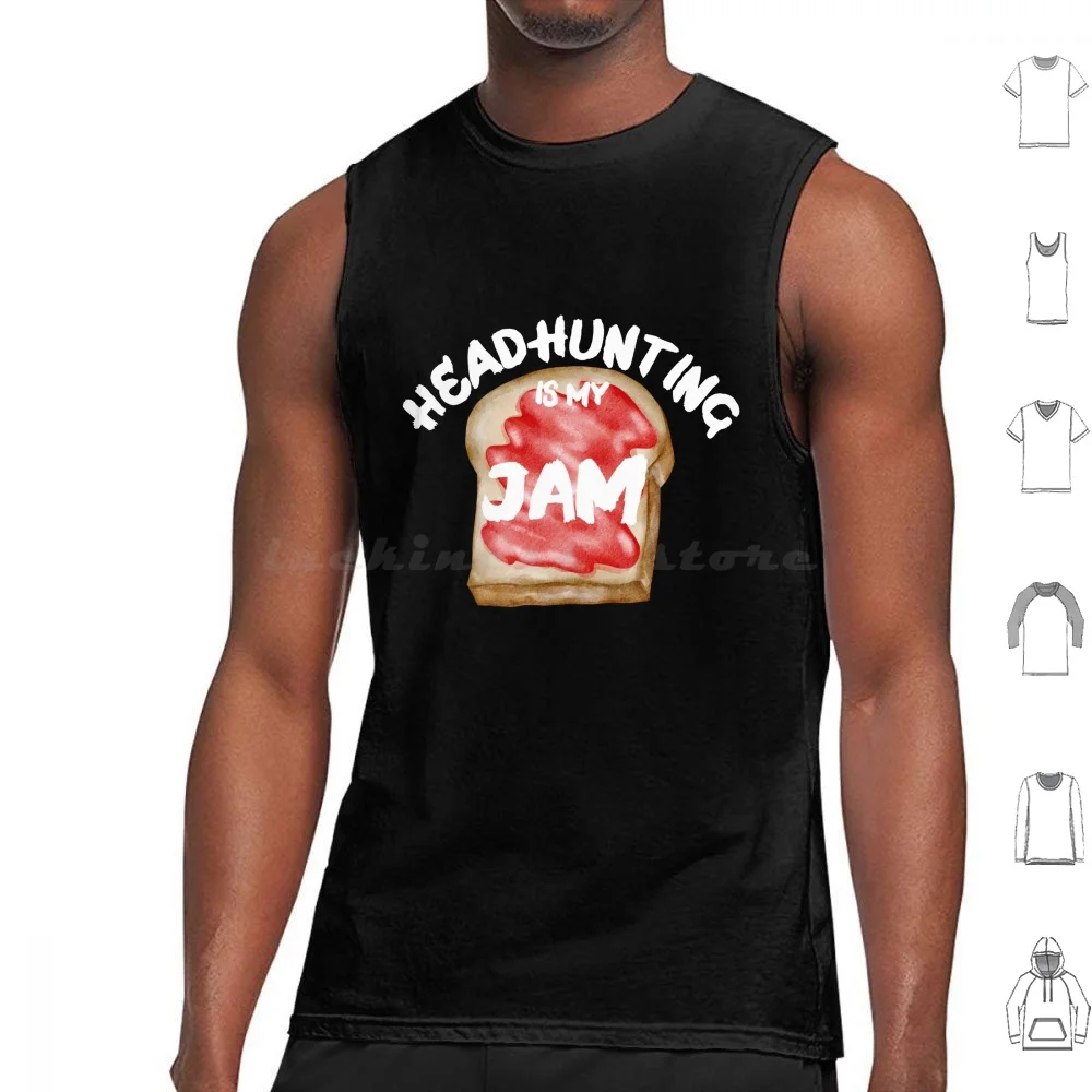 Headhunting Is My Jam Tank Tops Vest Sleeveless Headhunting Is My Jam Recruiter Birthday Recruiting Christmas I Love