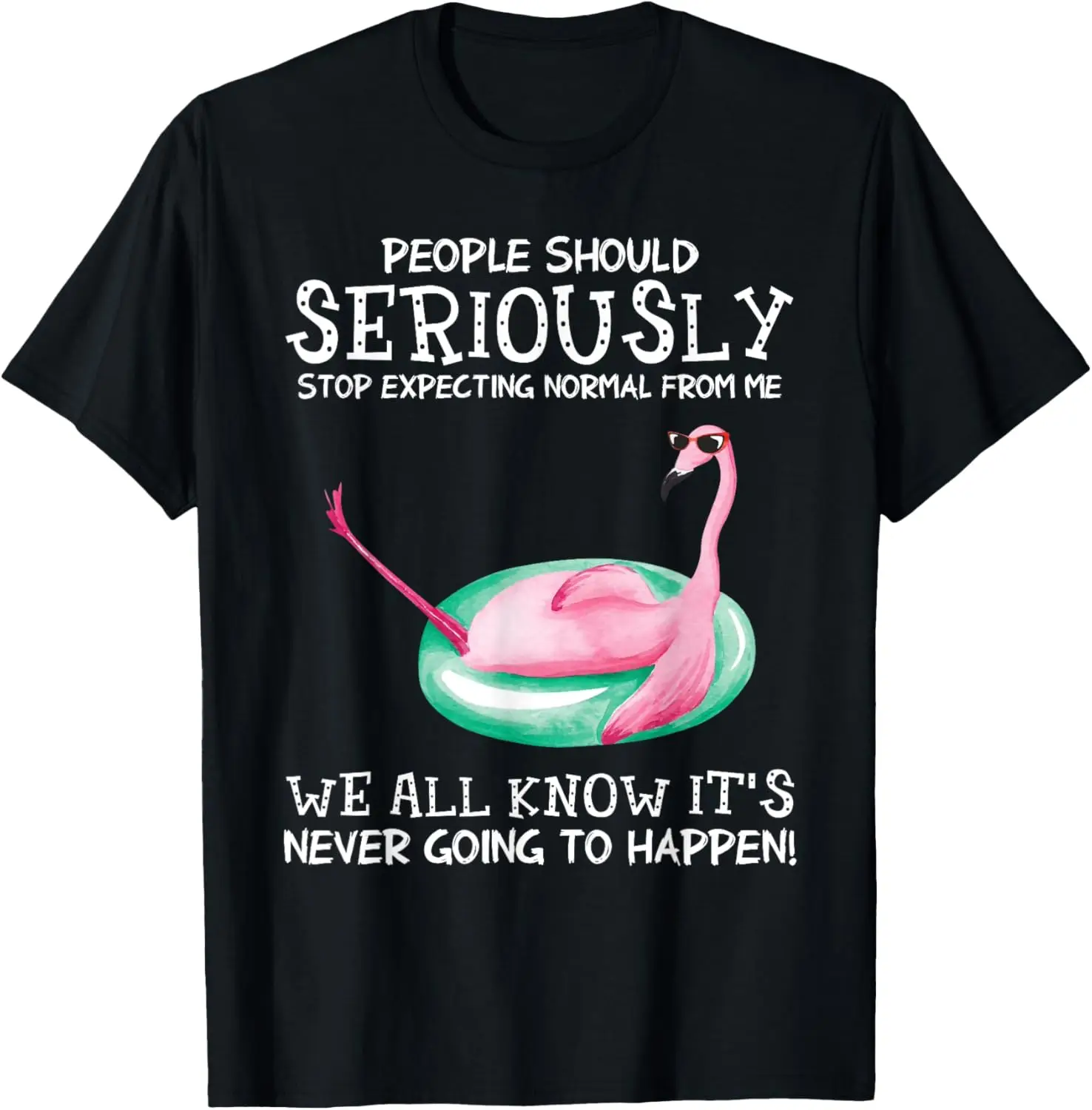 Funny Flamingo Floating Summer Graphic Tee People Should Stop Expecting Normal From Me Unisex Cotton T-Shirt