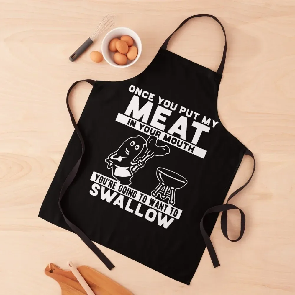 

Once you put my meat in your mouth You're going to want to swallow Apron cleanings Kitchen Things And For Home Apron