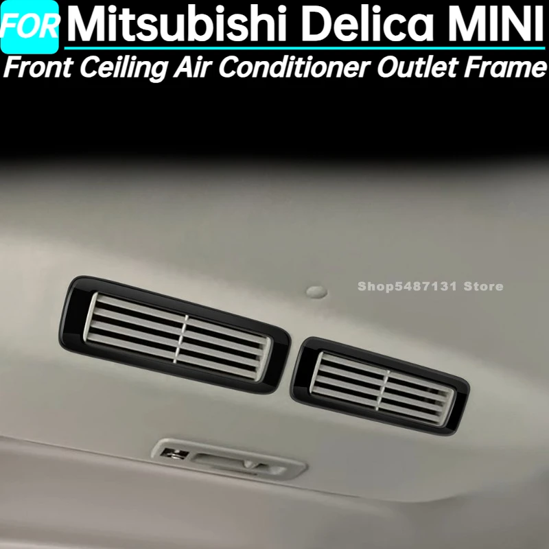 

Car Front Ceiling Air Conditioner Outlet Frame Cover Trims for Mitsubishi Delica MINI Interior Accessories 2023 2024 2025