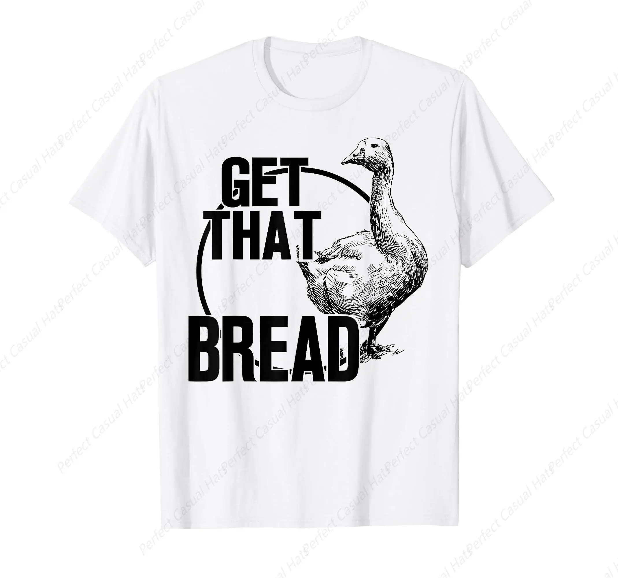 

Goose Get That Bread T-Shirt Men Woman T-Shirt Casual O-Neck Printed High Quality Tees Top