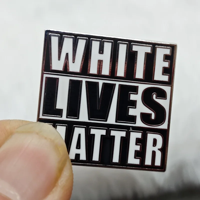 “White Lives Matter”Brooch Funny Interesting Satire Equality for All Series Enamel Pin Hat Backpack Lapel Badge Jewelry