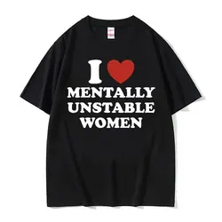 Śmieszna koszulka Y2K I Love / Heart Mentally Unstable Women Meme T Shirts Moda męska Casual Short Sleeve T-shirts Y2k Streetwear