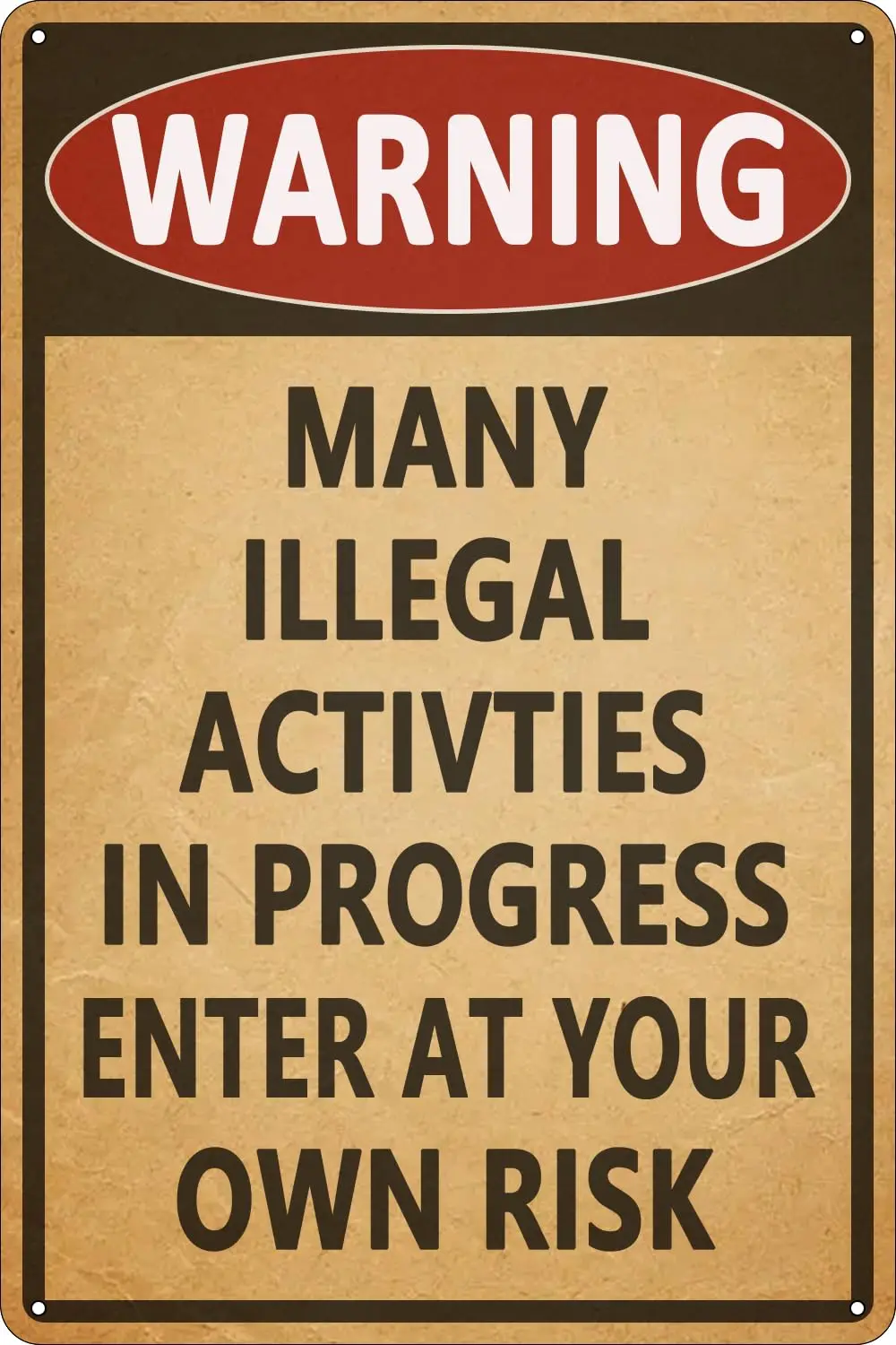 Vintage Metal Tin Sign - Warning Many Illegal ACTIVITIES in Progress - Retro Wall Decor for Home, Bar, Kitchen, Bathroom -  Gift