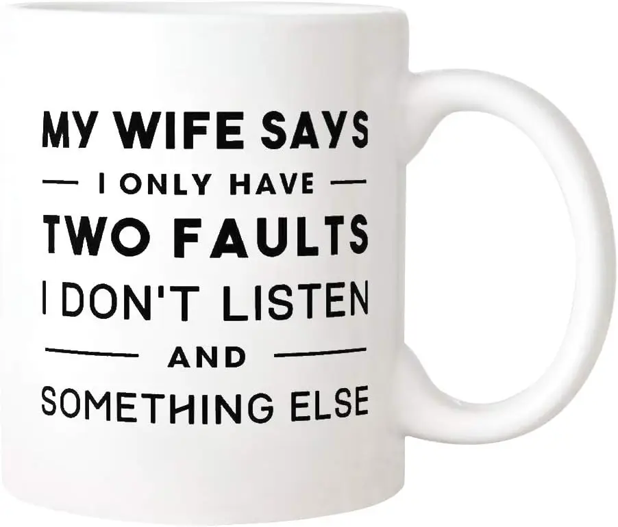 Saviola - Funny Husband Mug, My Wife Says I Only Have Two Faults Mug, Anniversary Mug, Wedding Mug, 11oz Novelty Coffee Mug/Cup