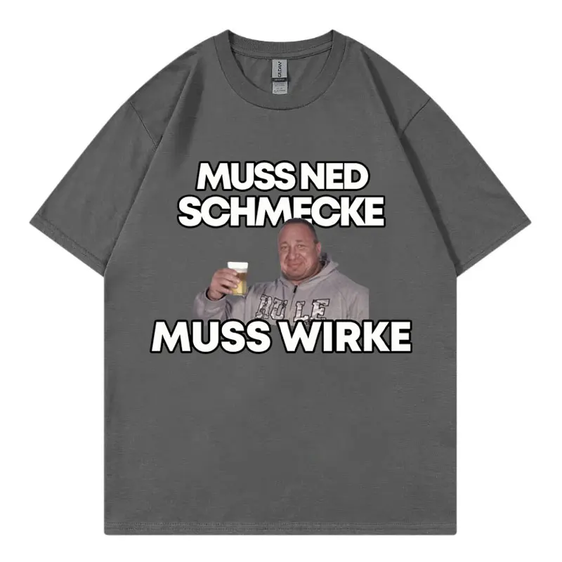 Markus Ruhl Meme مضحك الجرافيك تي شيرت Muss Ned Schmecke Muss Wirke تي شيرت للجنسين موضة عادية المتضخم تي شيرت الشارع الشهير
