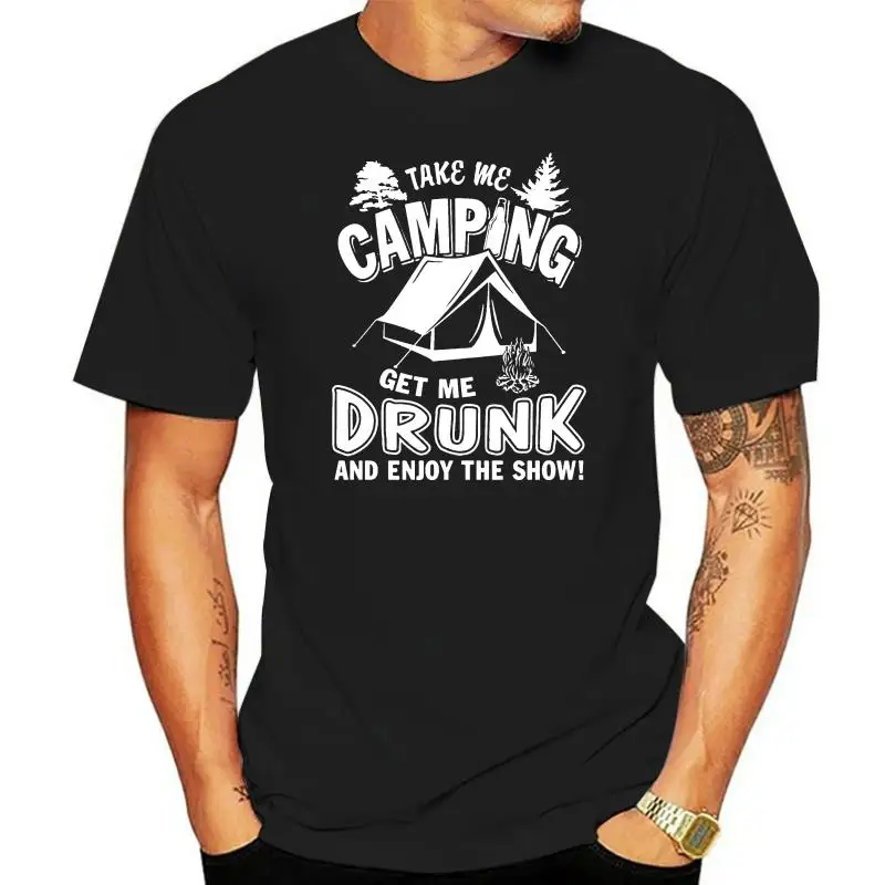 Men T Shirt Take Me Camping Get Me Drunk And Enjoy Women tshirt