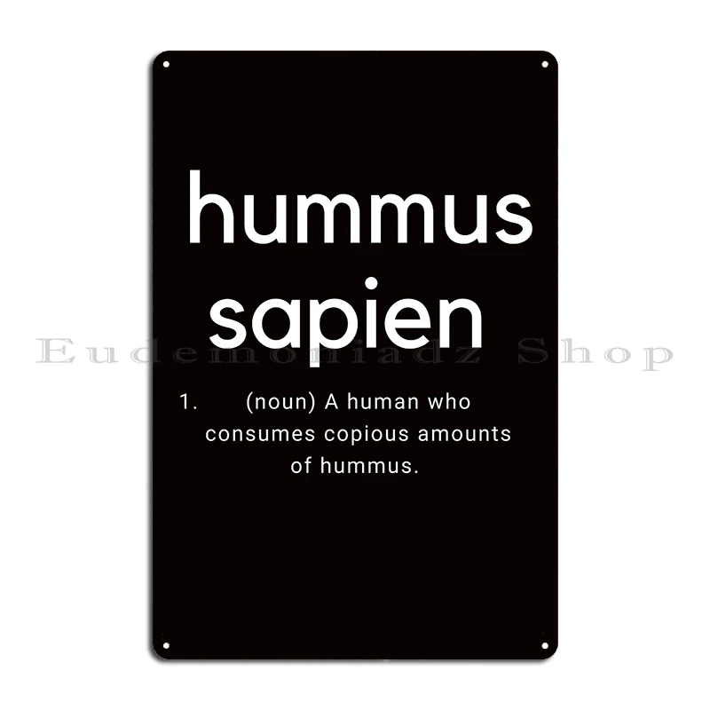 Hummus Sapien Metal Plaque Cave Customize Living Room Cave Design Pub Tin Sign Poster