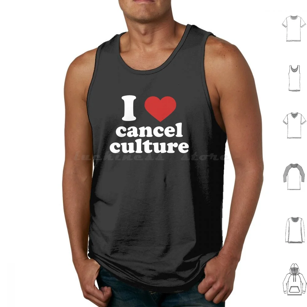 I Love Cancel Culture I Heart Cancel Culture Tank Tops Print Cotton Cancel Culture Cancel Culture Is Cancelled Cancelled