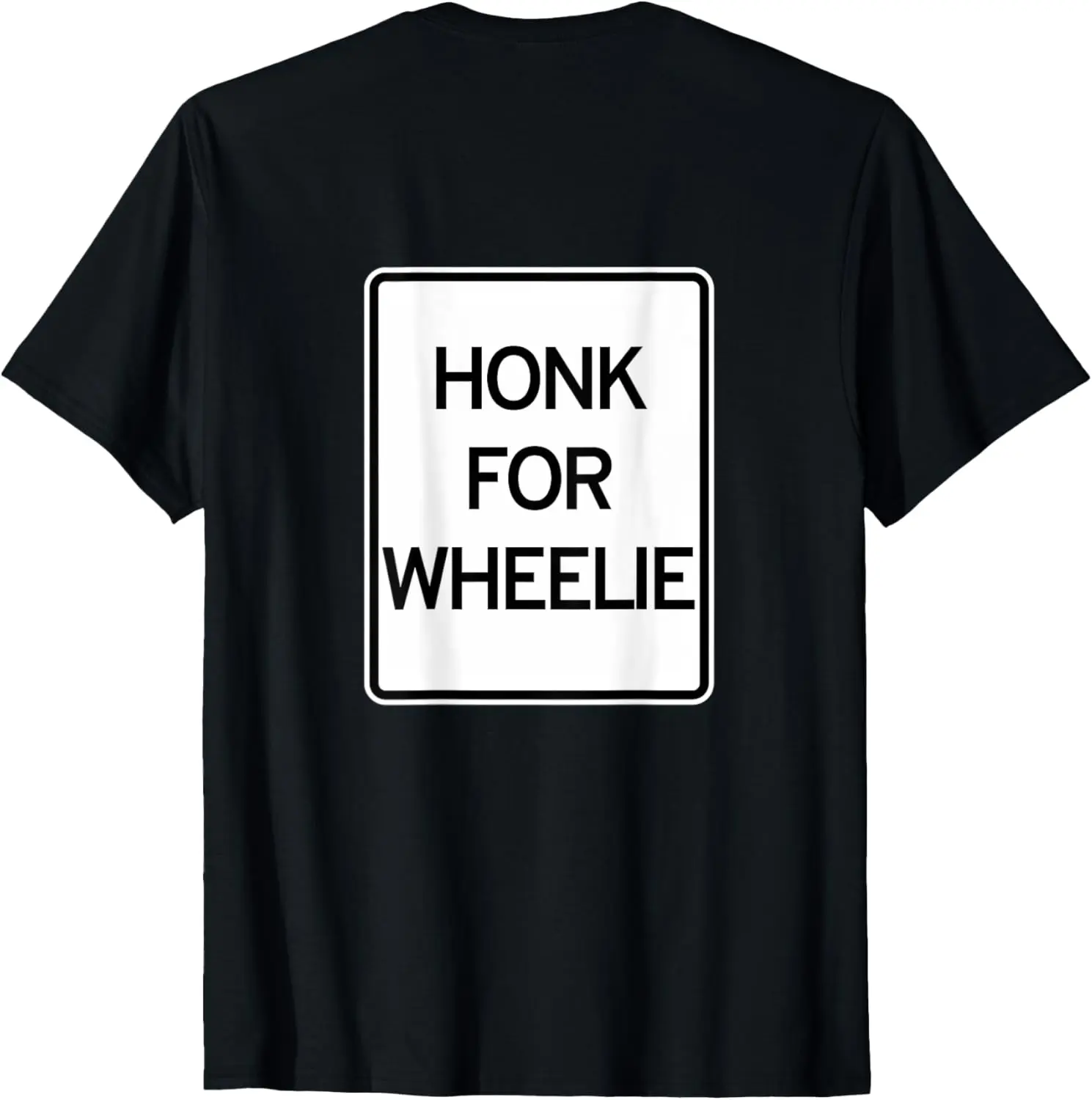 

Honk For Wheelie Speed Limit Sign Funny Motorcycle T-Shirt