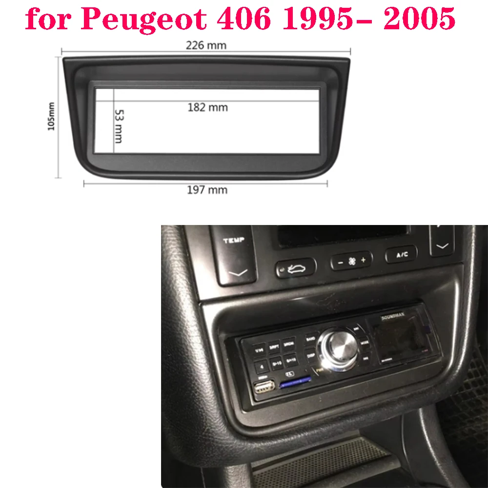 

1DIN Car Radio Fascia for Peugeot 406 1995- 2005 Stereo Bezel Panel Fittling Adapter DVD Dash Mount Trim Installation Kit Frame