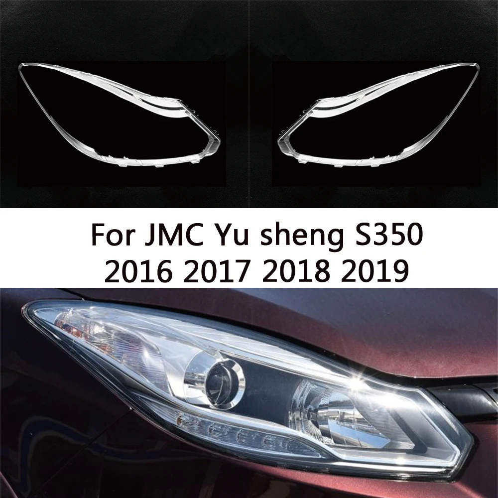 

For JMC Yu sheng Yusheng S350 2016 2017 2018 2019 front Car Headlight Cover Lens Shell Lampcover Lampshade Headlamp housing