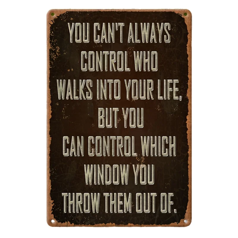 Funny Metal Signs - Sarcastic Vintage Aluminum () , You Cant Always Control Who Walks Into Your Life Posters
