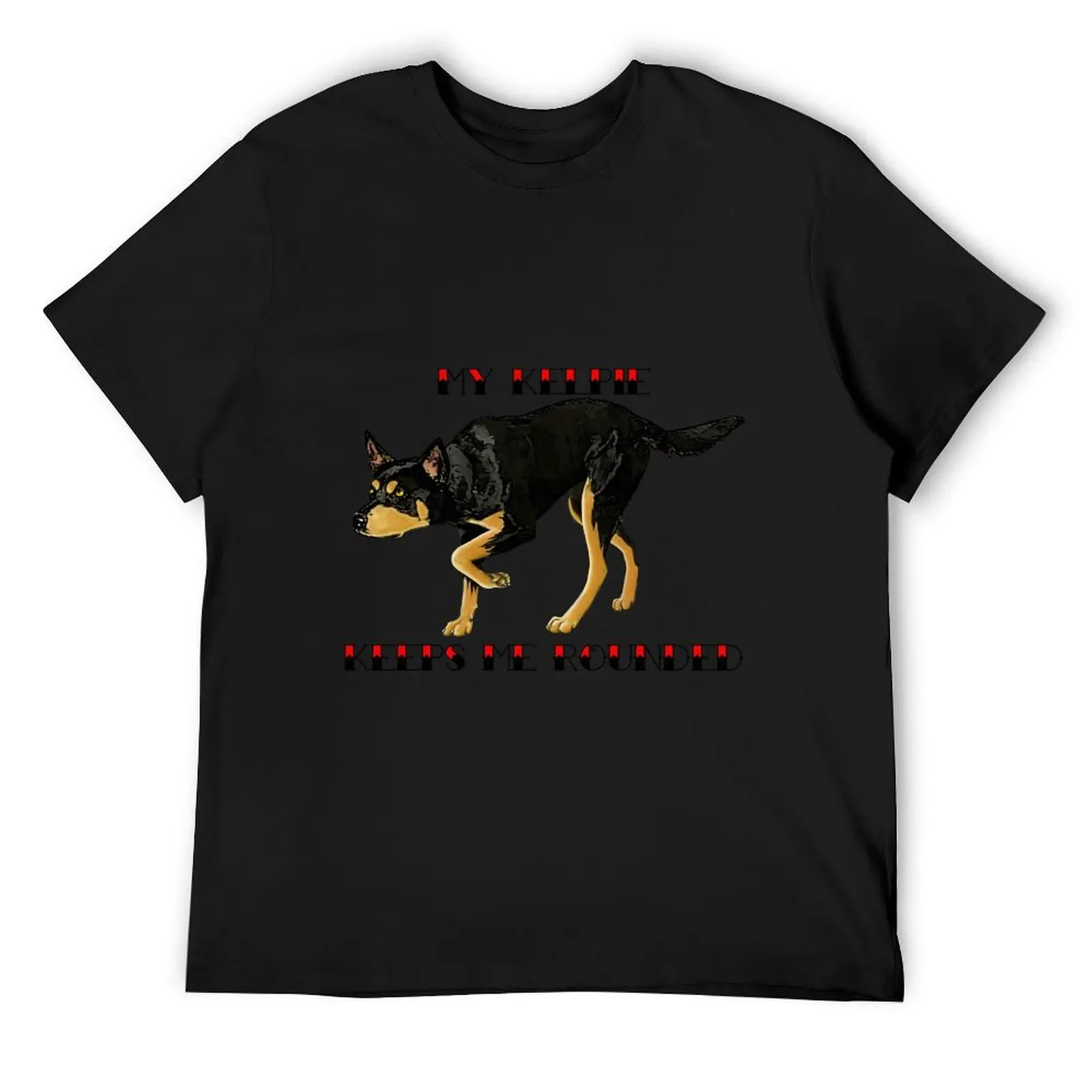 My Kelpie keeps me Rounded T-Shirt for a boy oversized graphic tee quick-drying luxury clothes men