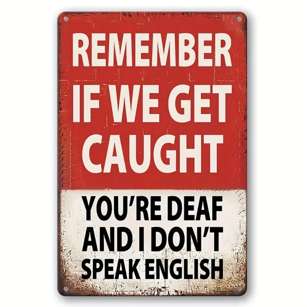 

1pc, Funny Bar Sign Man Cave Garage Decor Vintage Metal Signs, Remember If We Get Caught You'Re Deaf And I Don'T Speak