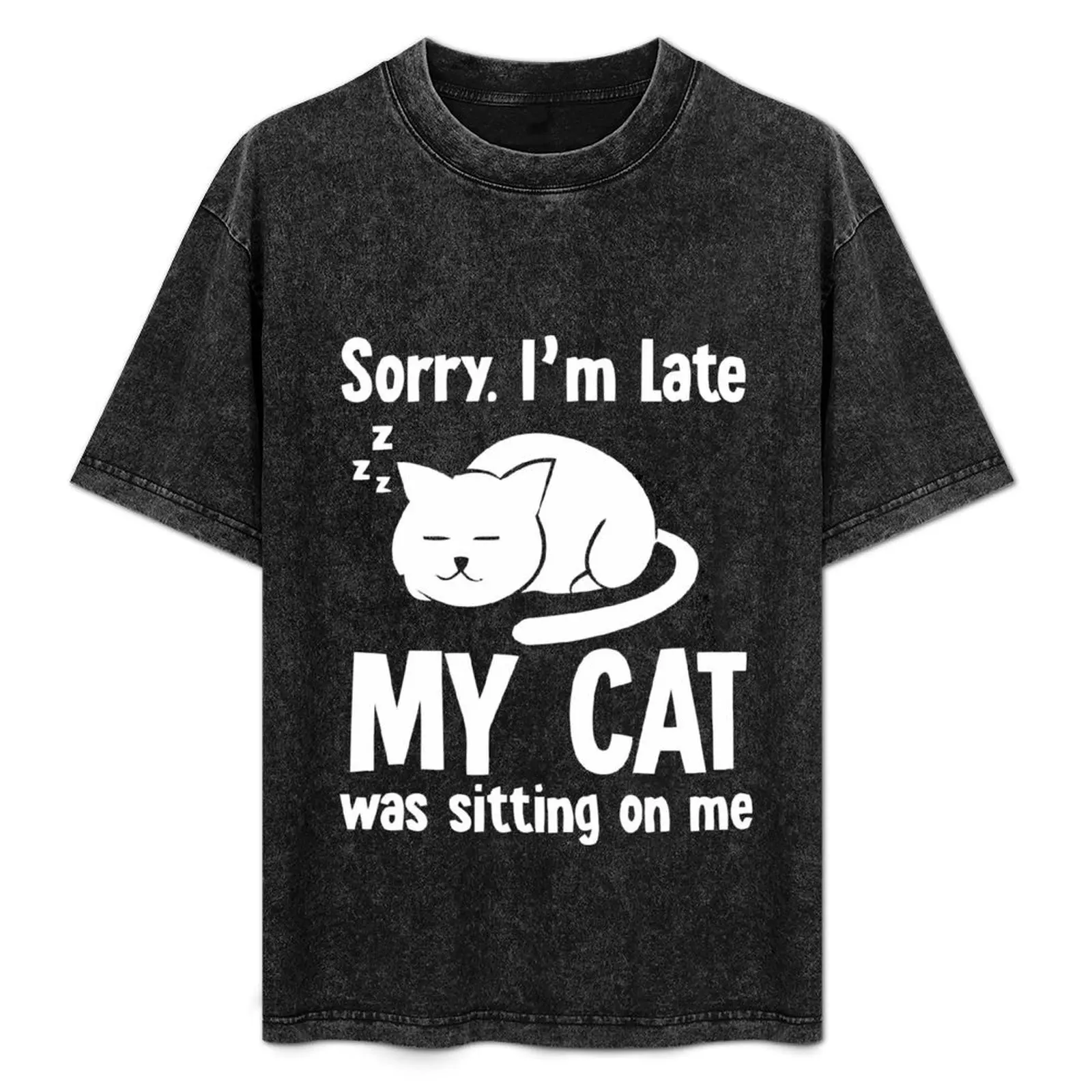 

Sorry I'm Late My Cat Was Sitting On Me T-Shirt Comfortable Workout Short Sleeve Shirt