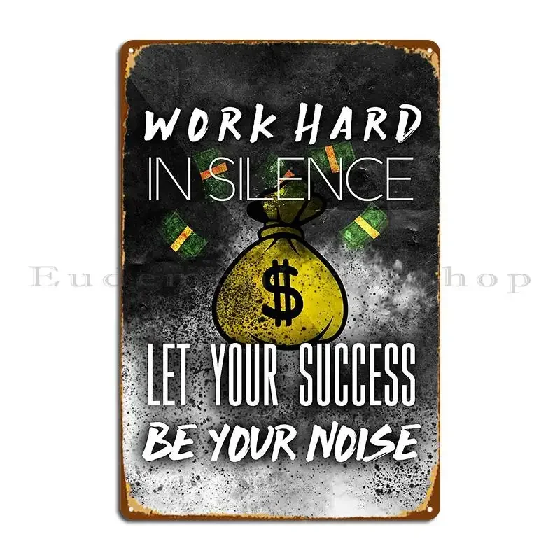 Work Hard In Silence Let Your Success Be Your Noise Metal Plaque Wall Decor Kitchen Pub Mural Club Printed Tin Sign Poster