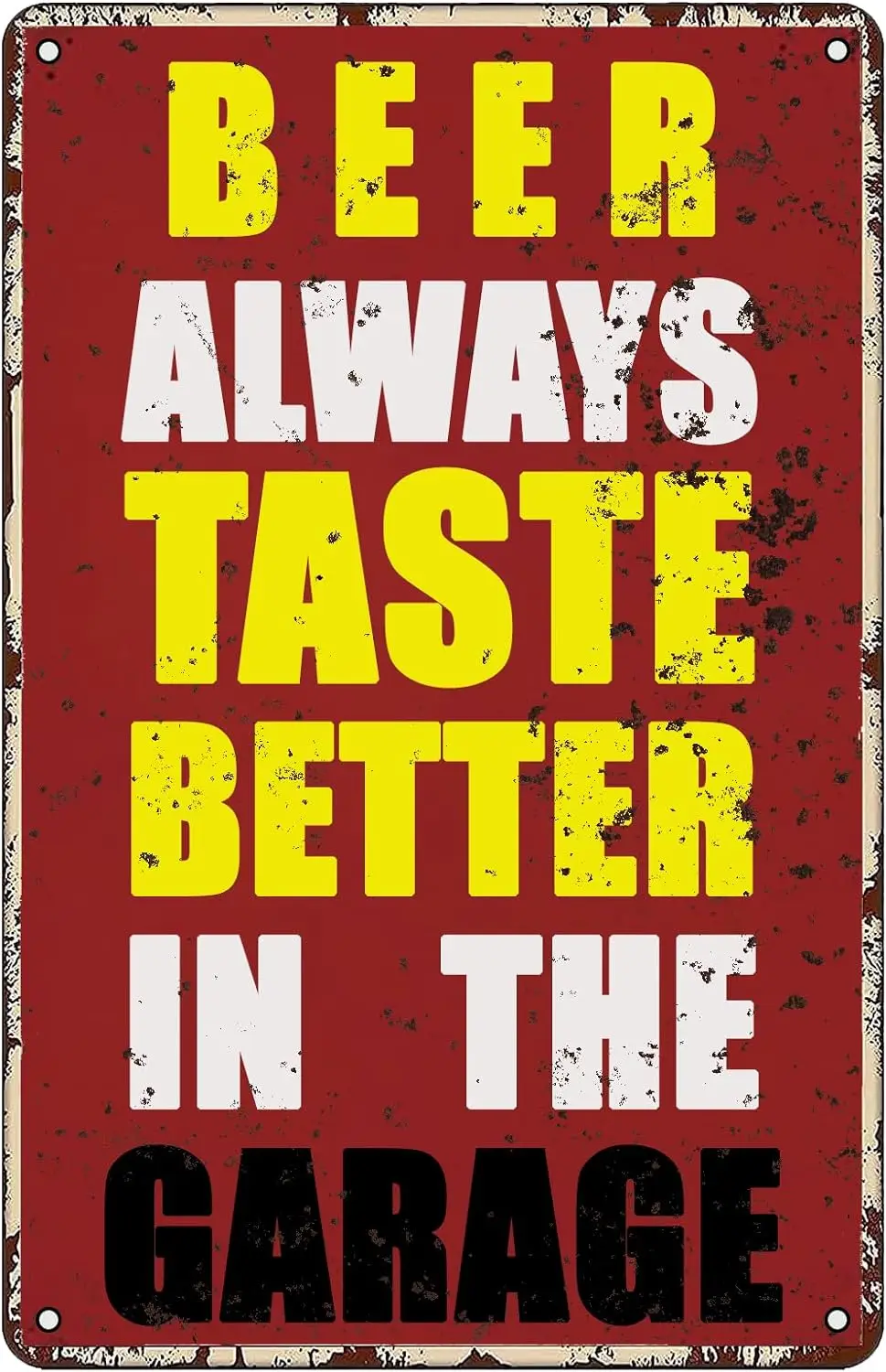 Beer Always Taste Better In The Garage Funny Metal Tin Sign 12x8 Inch Garage Signs Retro Tin Poster Home Man Cave Bar Wall Art D