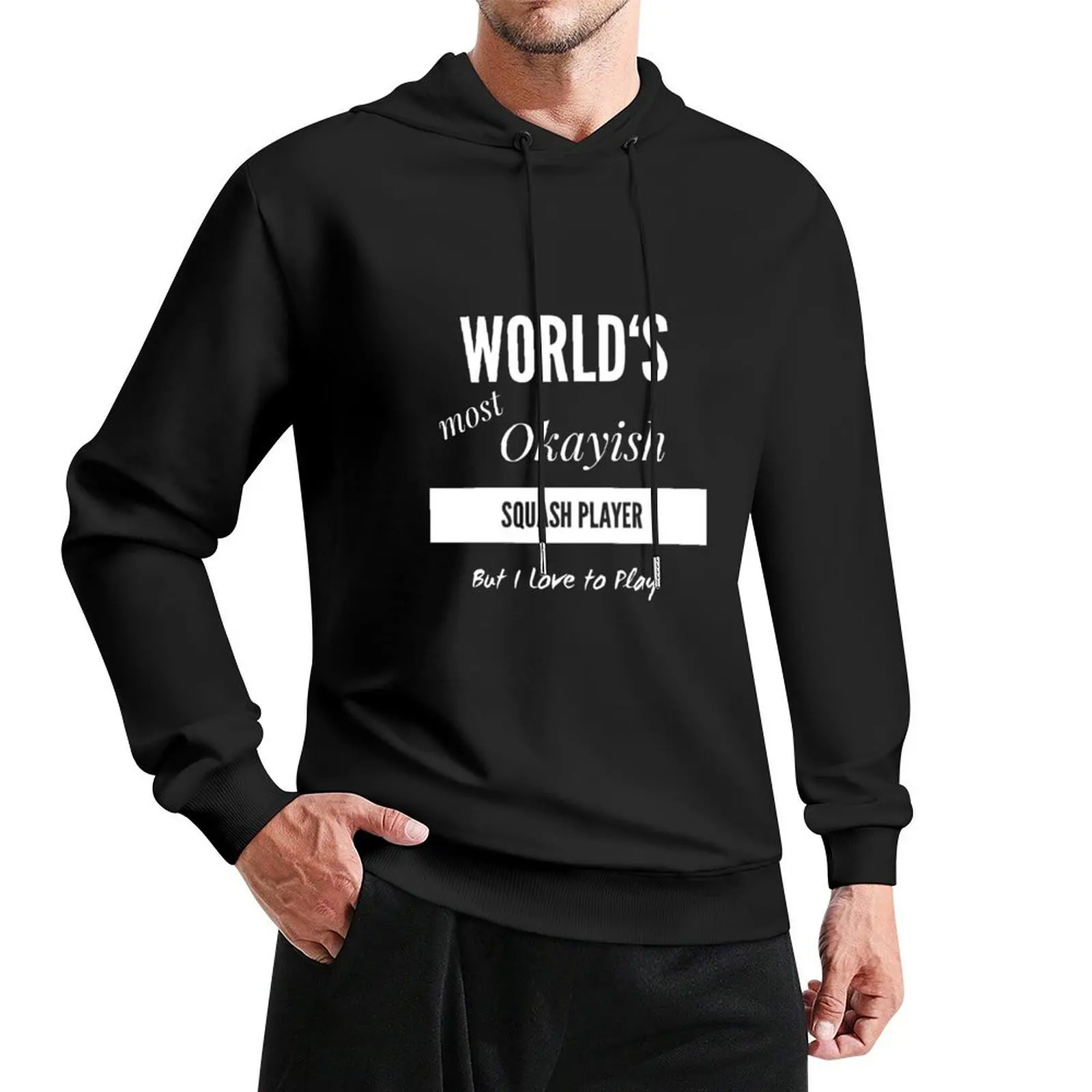 Squash: Most Okayish Squash Player Pullover Hoodie clothes for men men wear men's oversize hoodie