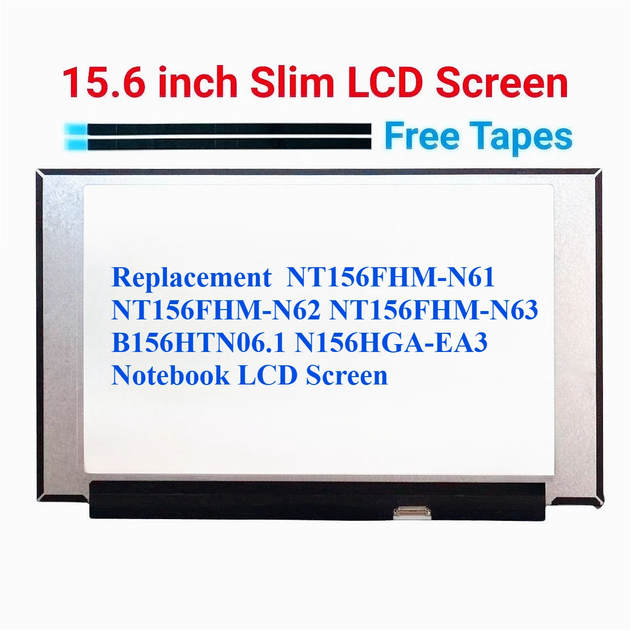 

Replacement NT156FHM-N61 NT156FHM-N62 NT156FHM-N63 B156HTN06.1 N156HGA-EA3 Notebook LCD Screen