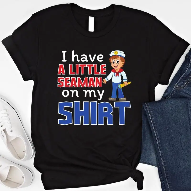 

I Have A Little Seaman On My T Shirt Funny Adult Humor Inappropriate SweaT Embarrassing Raunchy Sarcastic Meme