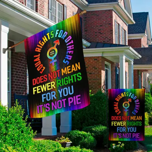 Equal Rights For Others Does Not Mean Fewer Rights For You It’s Garden Flag KKL AAL HHM WZZ yyi