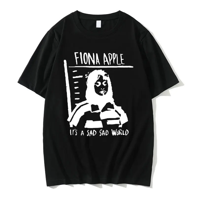 Fiona Apple Its A Sad Sad World T Shirts Men's Hip Hop Rock Streetwear Male Vintage Casual T-shirt Unisex Fashion Tshirt Tops