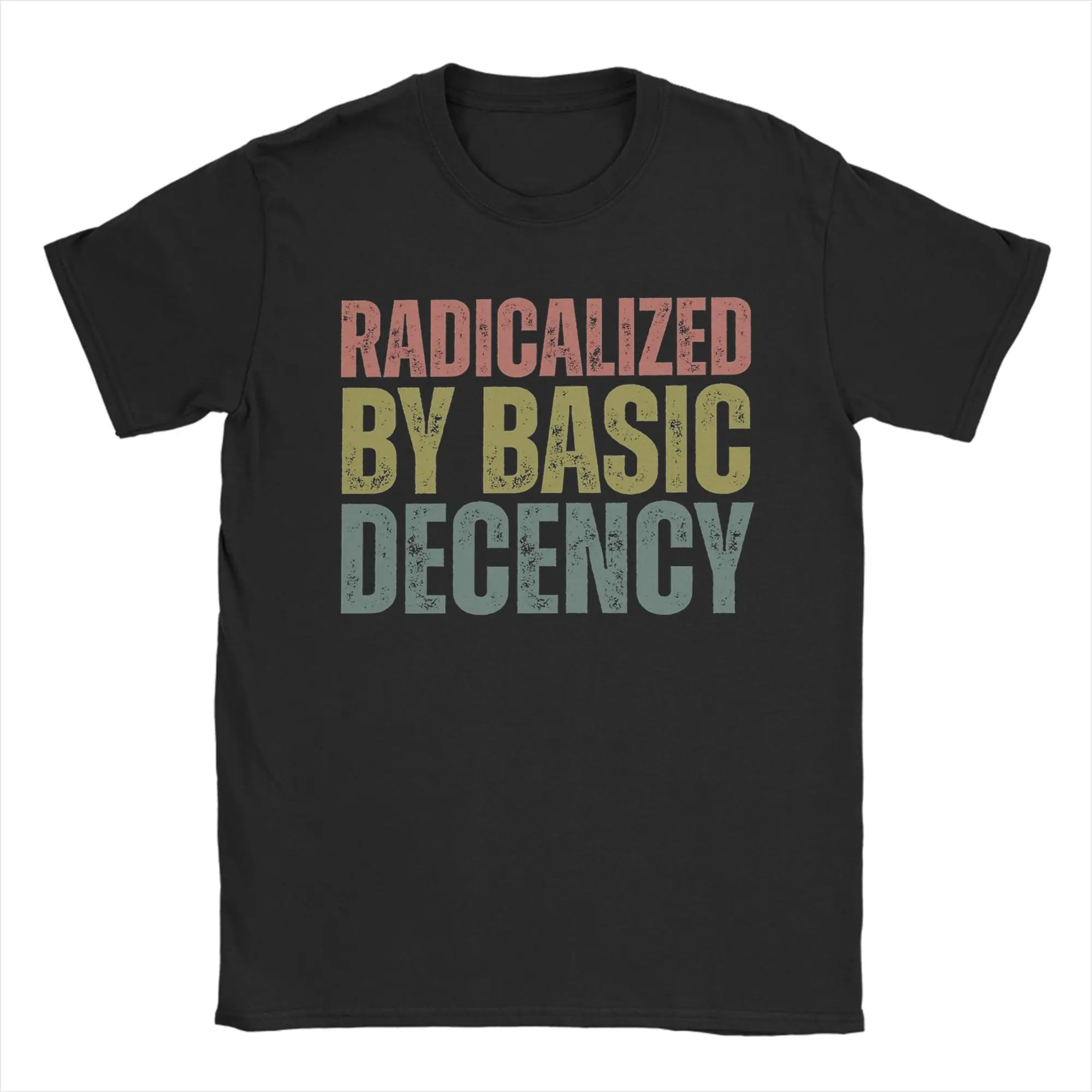 Men Women Radicalized by Basic Decency T Shirt 90s Pure Cotton Clothing Amazing Short Sleeve Round Neck Tee Shirt Party T-Shirt