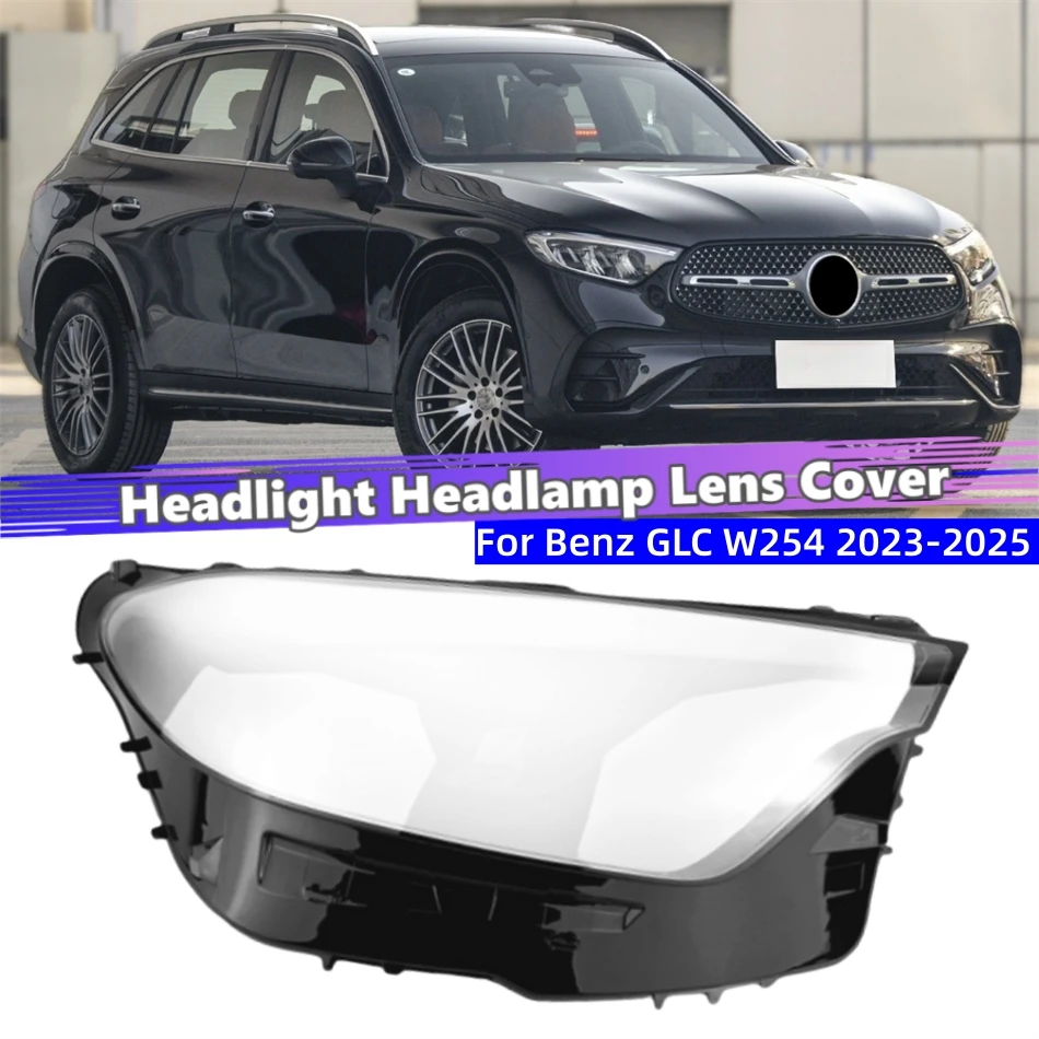 

For Mercedes Benz GLC W254 GLC200 GLC260 GLC300 2023 2024 2025 Car Front Headlight Lens Cover Front Headlight Shell Glass Shell