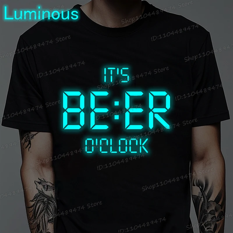 

It's Beer O'clock Funny T-shirt Causal Luminous Style Printed Tshirt Cotton Short Sleeve O Neck Tee Men Women Beer Streetwear