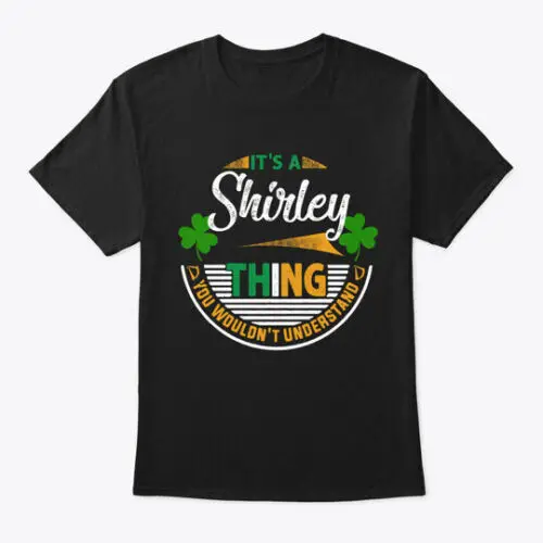 

Shirley St Patrick Day T-Shirt Made in the USA Size S to 5XL