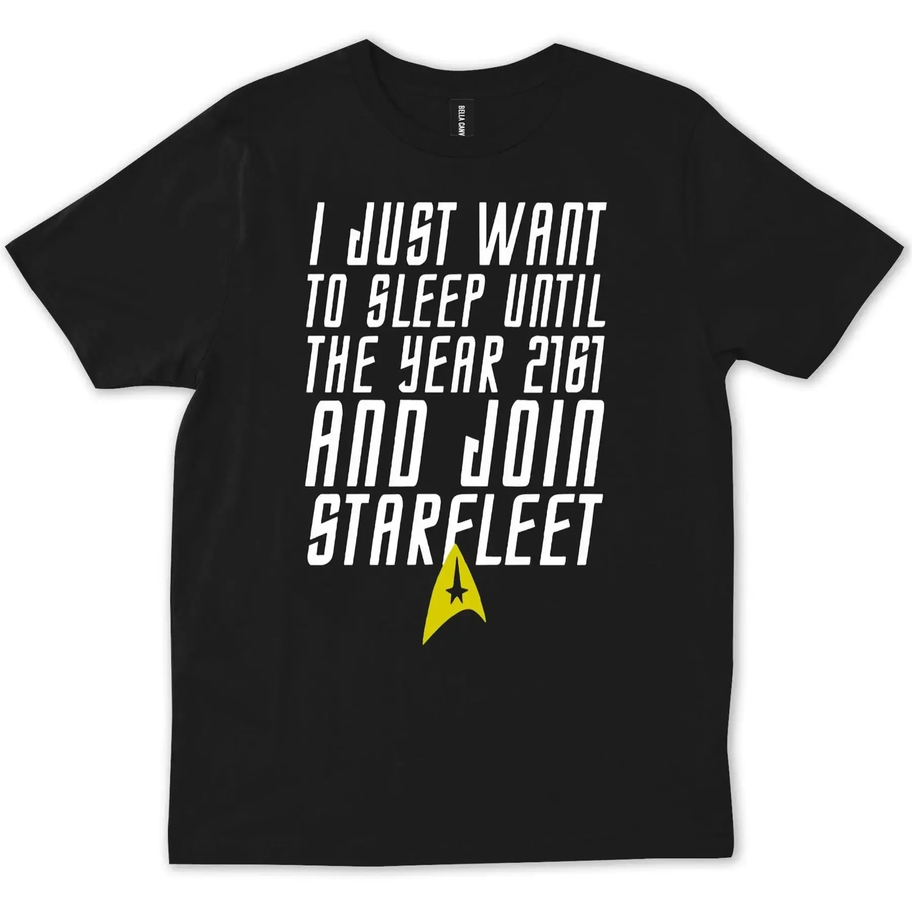 I Just Want To Sleep Until The Year 161 And Join Starfleet T shirt