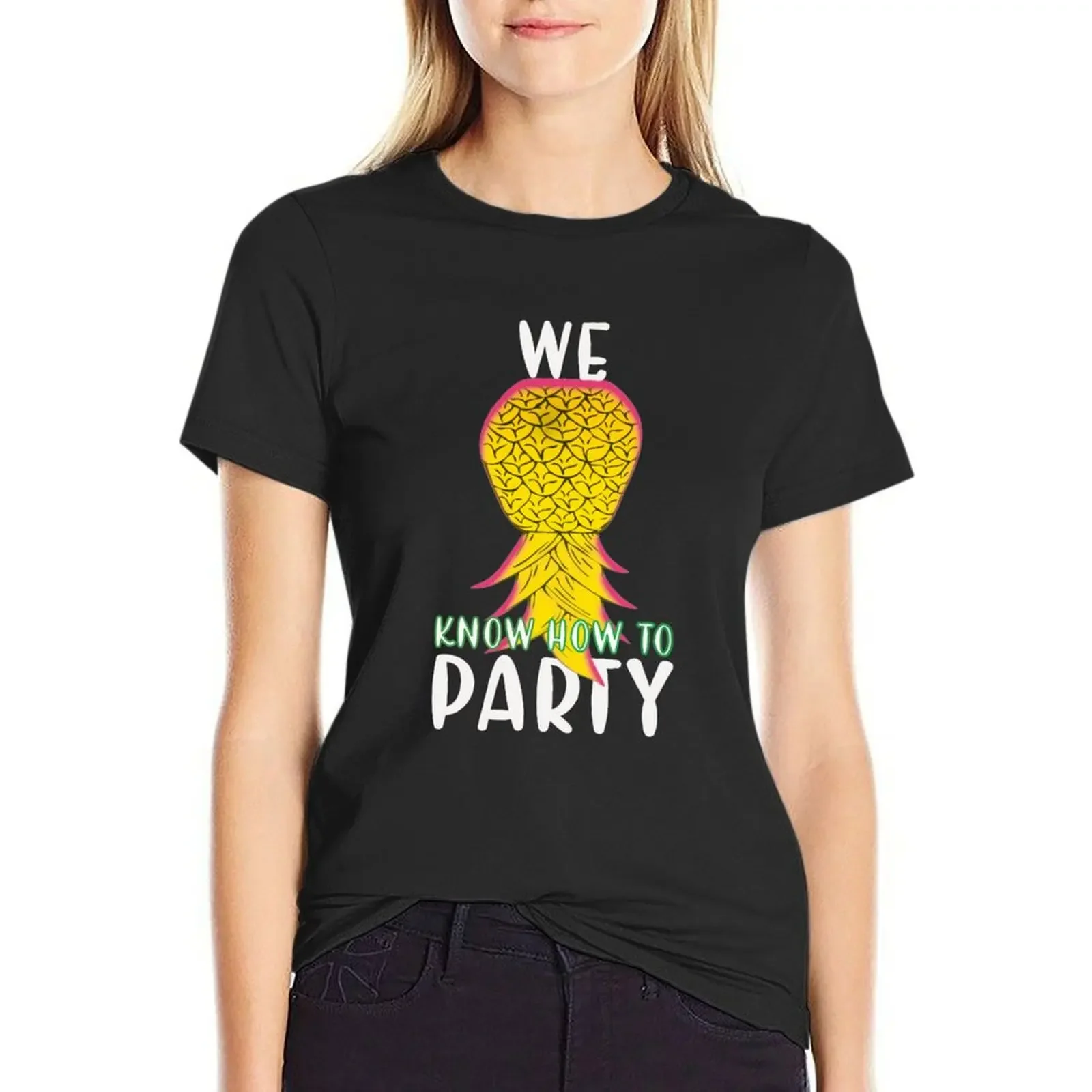 

We Know How To Party Funny Upside Down Pineapple T-Shirt animal print shirt for girls female rock and roll t shirts for Women