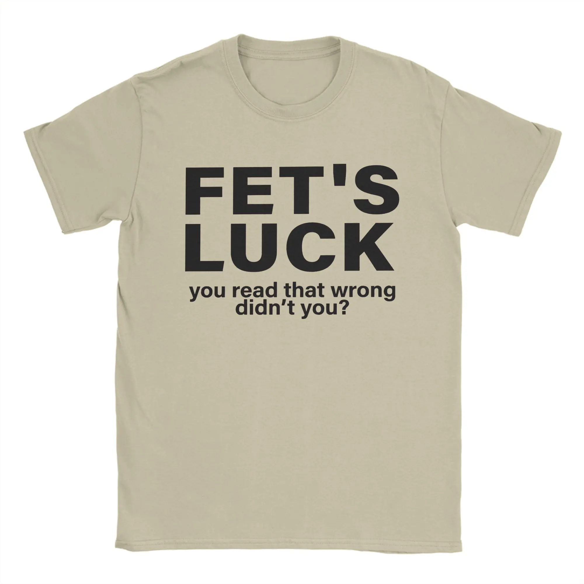 Funny Fets Luck  You Read That Wrong Didn't You  Tshirts Men Cotton Short Sleeve Funny Saying Quote  Crewneck Summer Tops